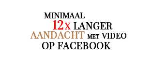 5. 12 keer langer aandacht met video op facebook